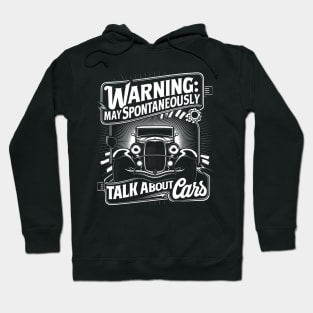 Warning: May Spontaneously Talk About Cars - Auto Enthusiast Hoodie